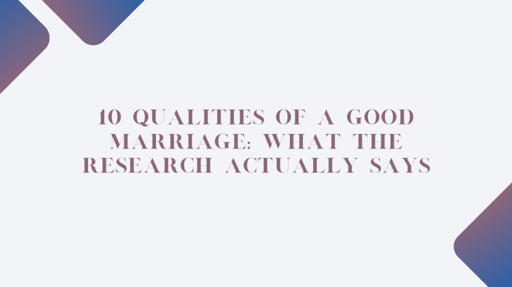 10 Qualities of a Good Marriage